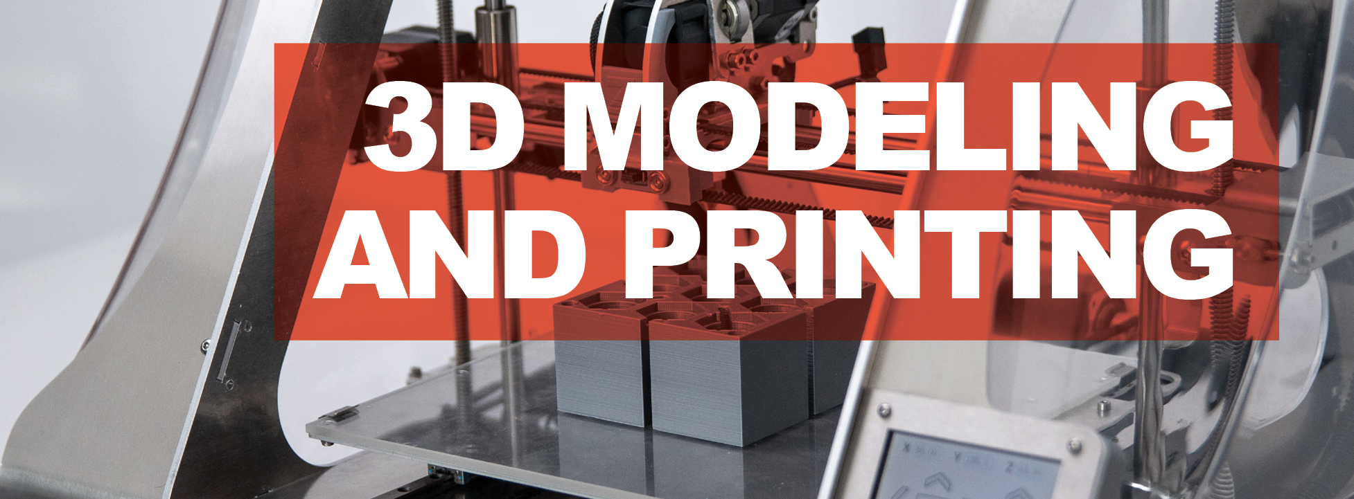 3D Modeling and Printing